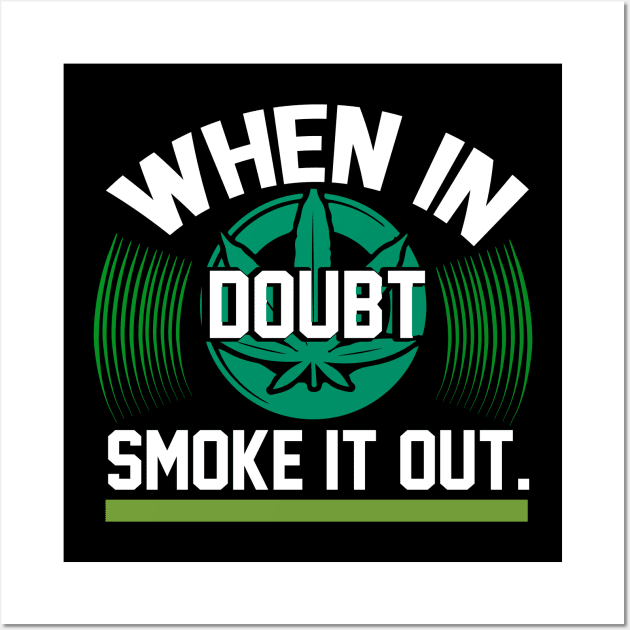 When In Doubt Smoke It Out T Shirt For Women Men Wall Art by QueenTees